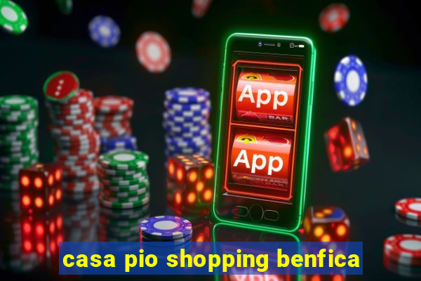 casa pio shopping benfica